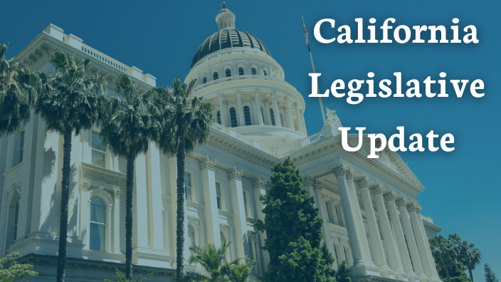 An image of the California state capitol building with the words "California Legislative Update" written in white font over it.