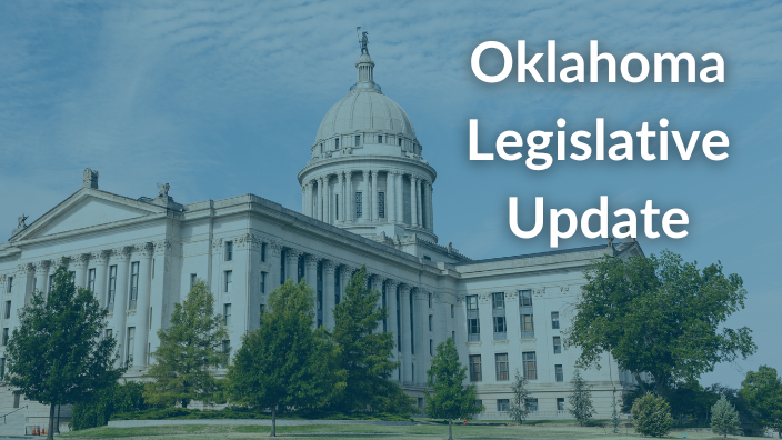 An image of the Oklahoma capitol building with the text "Oklahoma Legislative Update" in white font over it.