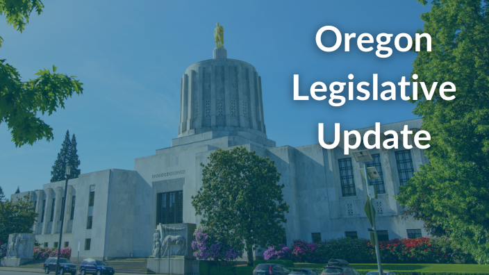 An image of the Oregon state capitol building with the text, "Oregon Legislative Update" in white font over it.